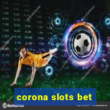 corona slots bet